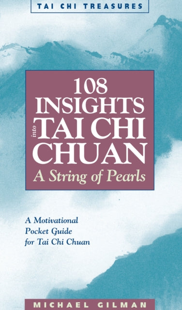 108 Insights into Tai Chi Chuan: A String of