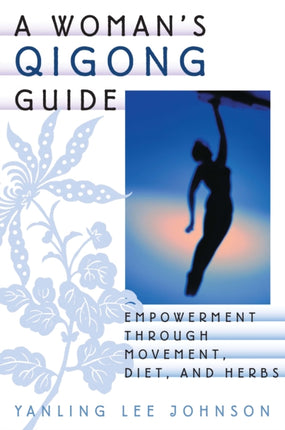 A Woman's Qigong Guide: Empowerment Through