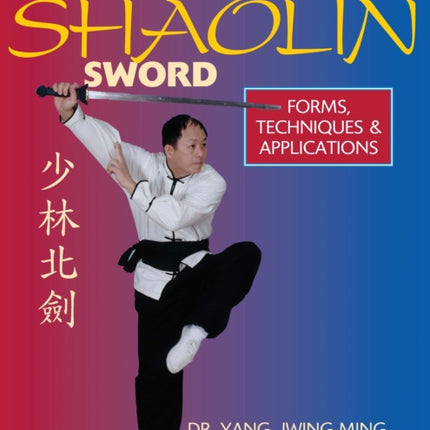 Northern Shaolin Sword: Form, Techniques, &