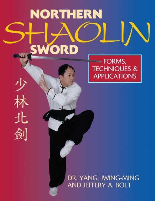 Northern Shaolin Sword: Form, Techniques, &