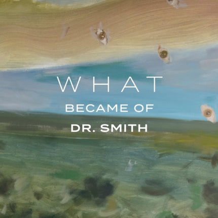 What Became of Dr. Smith