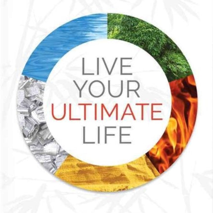 Live Your Ultimate Life: Ancient Wisdom to