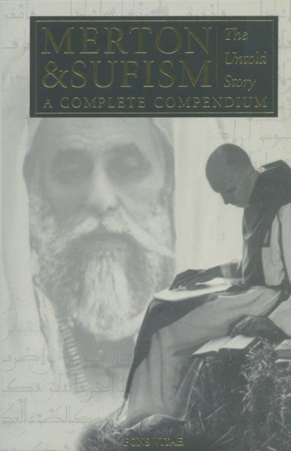 Merton & Sufism: The Untold Story: A Complete Compendium