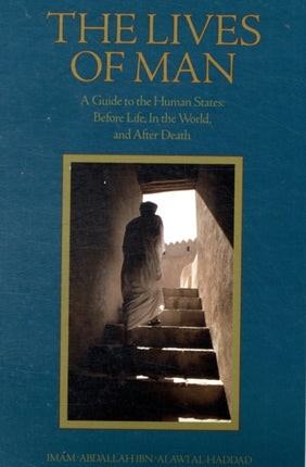 The Lives of Man: A Guide to the Human States: Before Life, In the World, and After Death