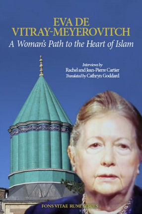 A Woman's Path to the Heart of Islam: Interviews by Rachel et Jean-Pierre Cartier with Eva de Vitray-Meyerovitch