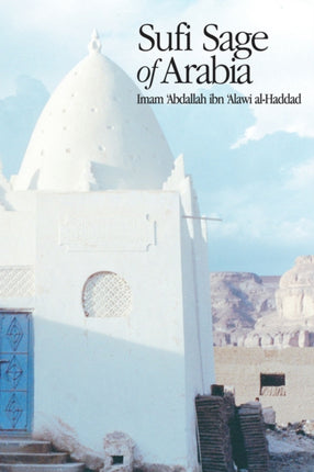 Sufi Sage of Arabia: Imam Abdallah ibn Alawi al-Haddad