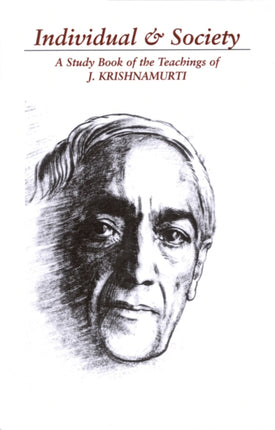 Individual & Society: A Study Book of the Teachings of J. Krishnamurti