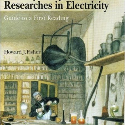 Faraday's Experimental Researches in Electricity: Guide to a First Reading