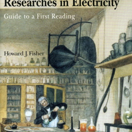 Faraday's Experimental Researches in Electricity: Guide to a First Reading