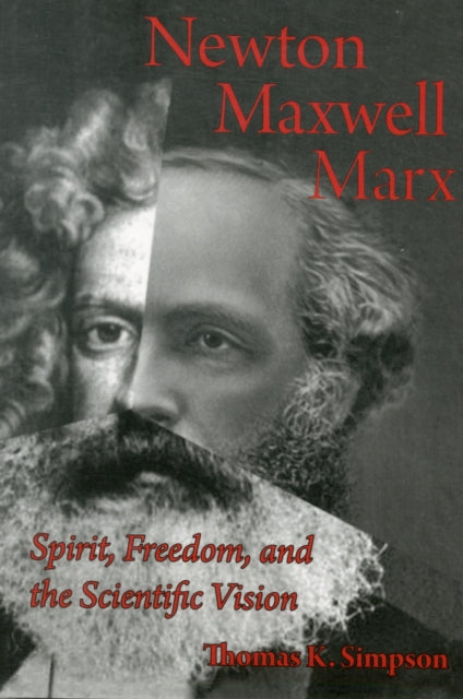 Newton, Maxwell, Marx: Spirit, Freedom, and the Scientific Vision