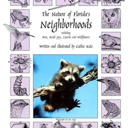 The Nature of Florida's Neighborhoods: Including Bats, Scrub Jays, Lizards and Wildflowers