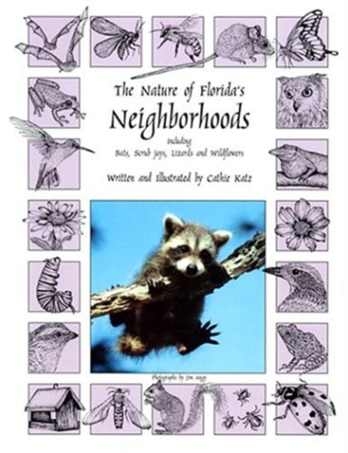 The Nature of Florida's Neighborhoods: Including Bats, Scrub Jays, Lizards and Wildflowers