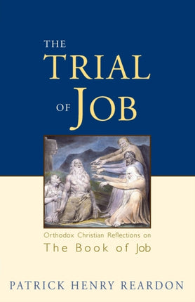 Trial of Job Orthodox Christian Reflections on the Book of Job