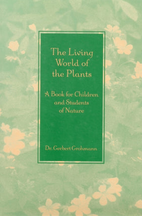 The Living World of the Plants: A Book for Children and Students of Nature