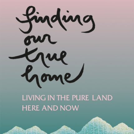 Finding Our True Home: Living in the Pure Land