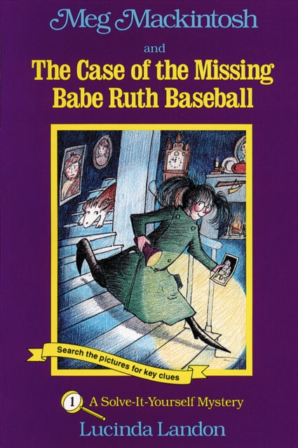 Meg Mackintosh and the Case of the Missing Babe Ruth Baseball - title #1 Volume 1: A Solve-It-Yourself Mystery