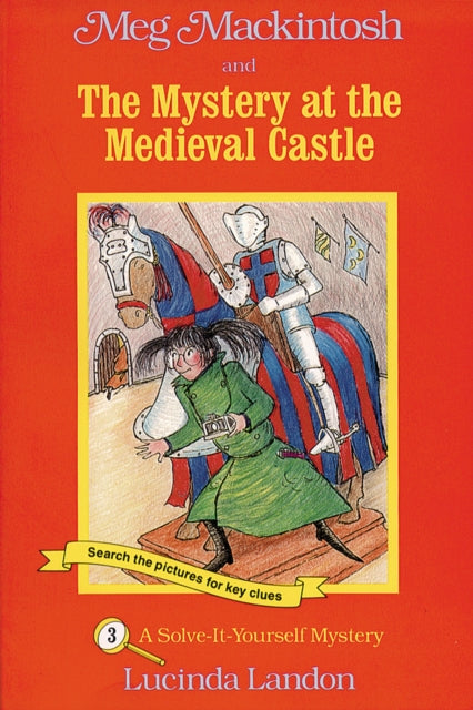 Meg Mackintosh and the Mystery at the Medieval Castle - title #3 Volume 3: A Solve-It-Yourself Mystery