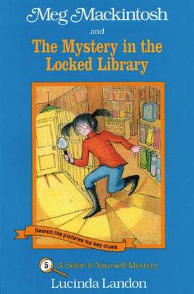 Meg Mackintosh and the Mystery in the Locked Library - title #5 Volume 5: A Solve-It-Yourself Mystery