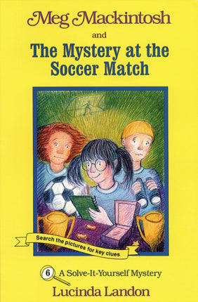 Meg Mackintosh and the Mystery at the Soccer Match - title #6: A Solve-It-Yourself Mystery