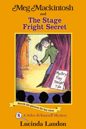 Meg Mackintosh and the Stage Fright Secret Volume 8: A Solve-It-Yourself Mystery