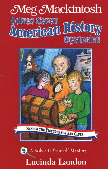 Meg Mackintosh Solves Seven American History Mysteries - title #9 Volume 9: A Solve-It-Yourself Mystery