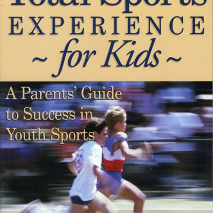The Total Sports Experience for Kids: A Parent's