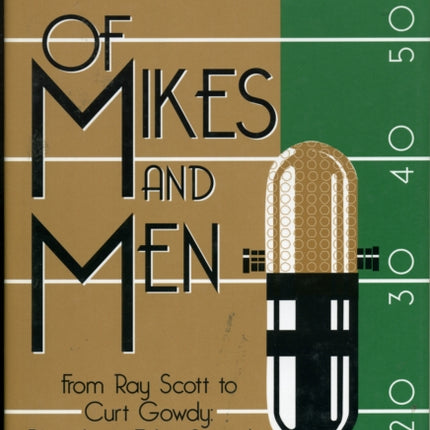 Of Mikes and Men: From Ray Scott to Curt Gowdy: