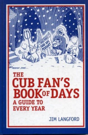 The Cubs Fan's Book of Days: A Guide to Every Year