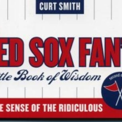 The Red Sox Fan's Little Book of Wisdom: A Fine Sense of the Ridiculous