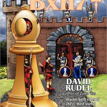 Bxh7: Master Both Sides of Chess' Most Useful Piece Sacrifice in 5 Easy Lessons and 116 Exercises
