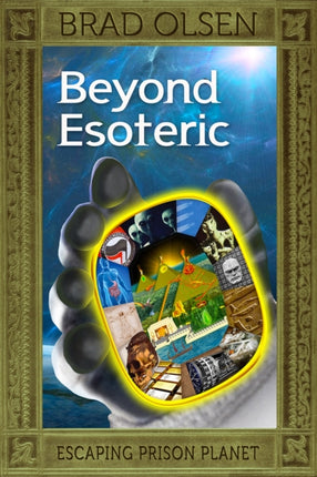 Beyond Esoteric: Escaping Prison Planet