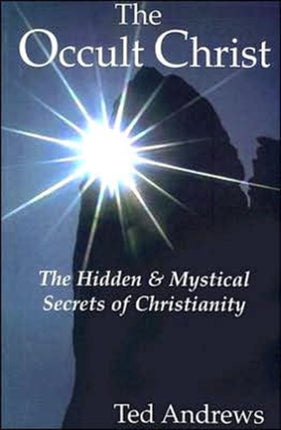 The Occult Christ: The Hidden and Mystical