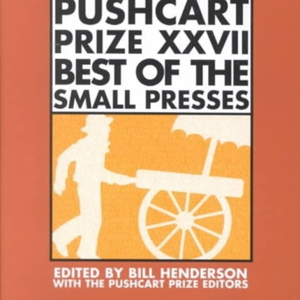 The Pushcart Prize XXVII: Best of the Small Presses 2003 Edition