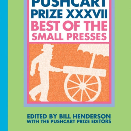 The Pushcart Prize XXXVII: Best of the Small Presses 2013 Edition