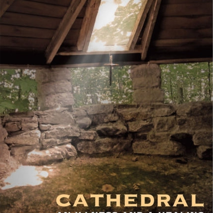 Cathedral: An Illness and a Healing