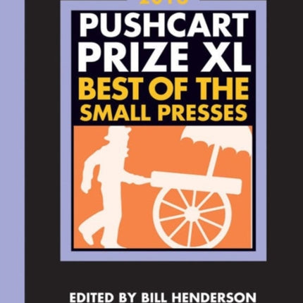 The Pushcart Prize XL: Best of the Small Presses 2016 Edition