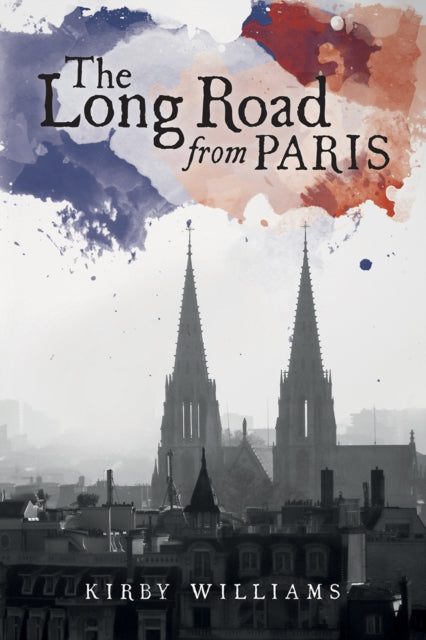 The Long Road From Paris: A Novel