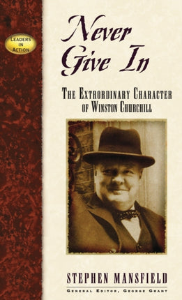 Never Give In: The Extraordinary Character of