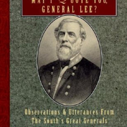 May I Quote You, General Lee?: Observations and