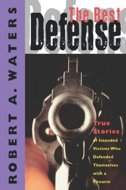 The Best Defense: True Stories of Intended