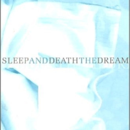 SLEEP AND DEATH THE DREAM