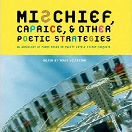 MISCHIEF CAPRICE AND OTHER POETIC STRATEGIES