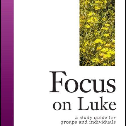 Focus on Luke: A Study Guide for Groups and