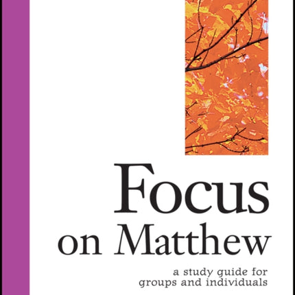 Focus on Matthew: A Study Guide for Groups and