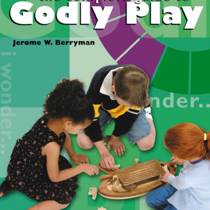 Godly Play Volume 1: How to Lead Godly Play Lessons