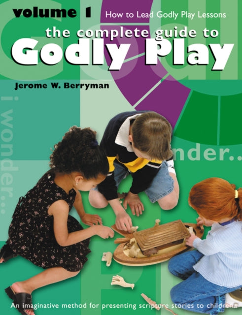 Godly Play Volume 1: How to Lead Godly Play Lessons