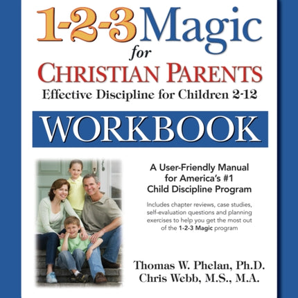 1-2-3 Magic Workbook for Christian Parents: Effective Discipline for Children 2-12