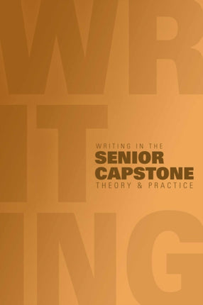 Writing in the Senior Capstone: Theory & Practice