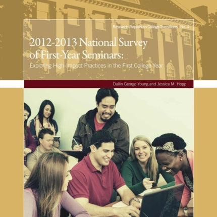 2012-2013 National Survey of First-Year Seminars: Exploring High-Impact Practices in the First College Year