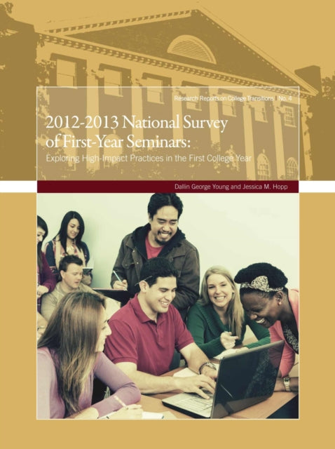 2012-2013 National Survey of First-Year Seminars: Exploring High-Impact Practices in the First College Year